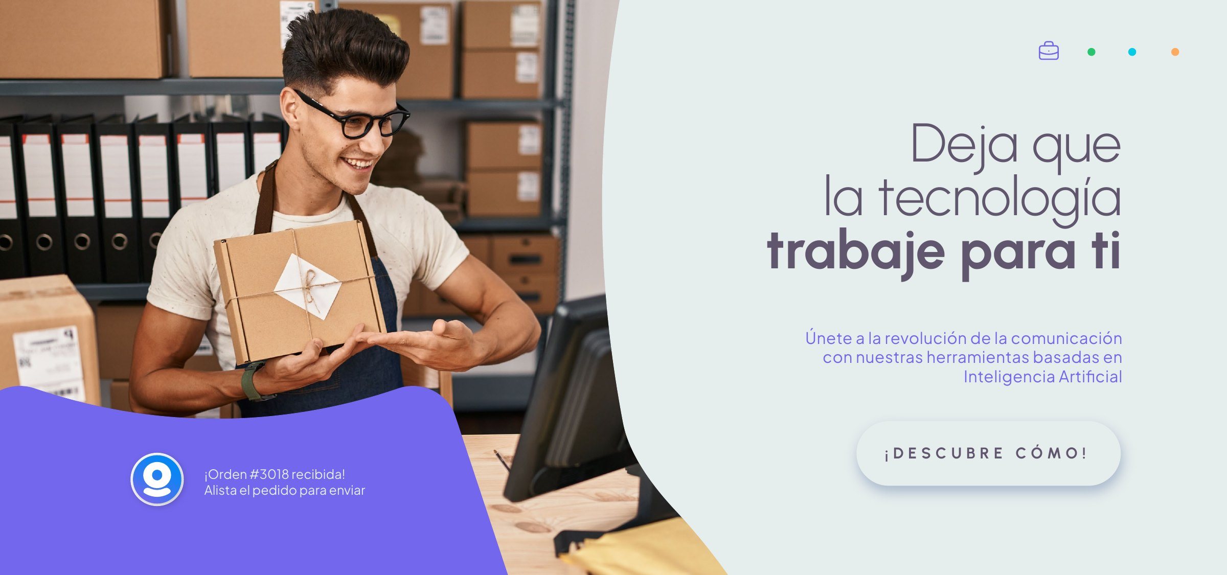 Deja que la tecnología trabaje para ti. Orden 3018 recibida.