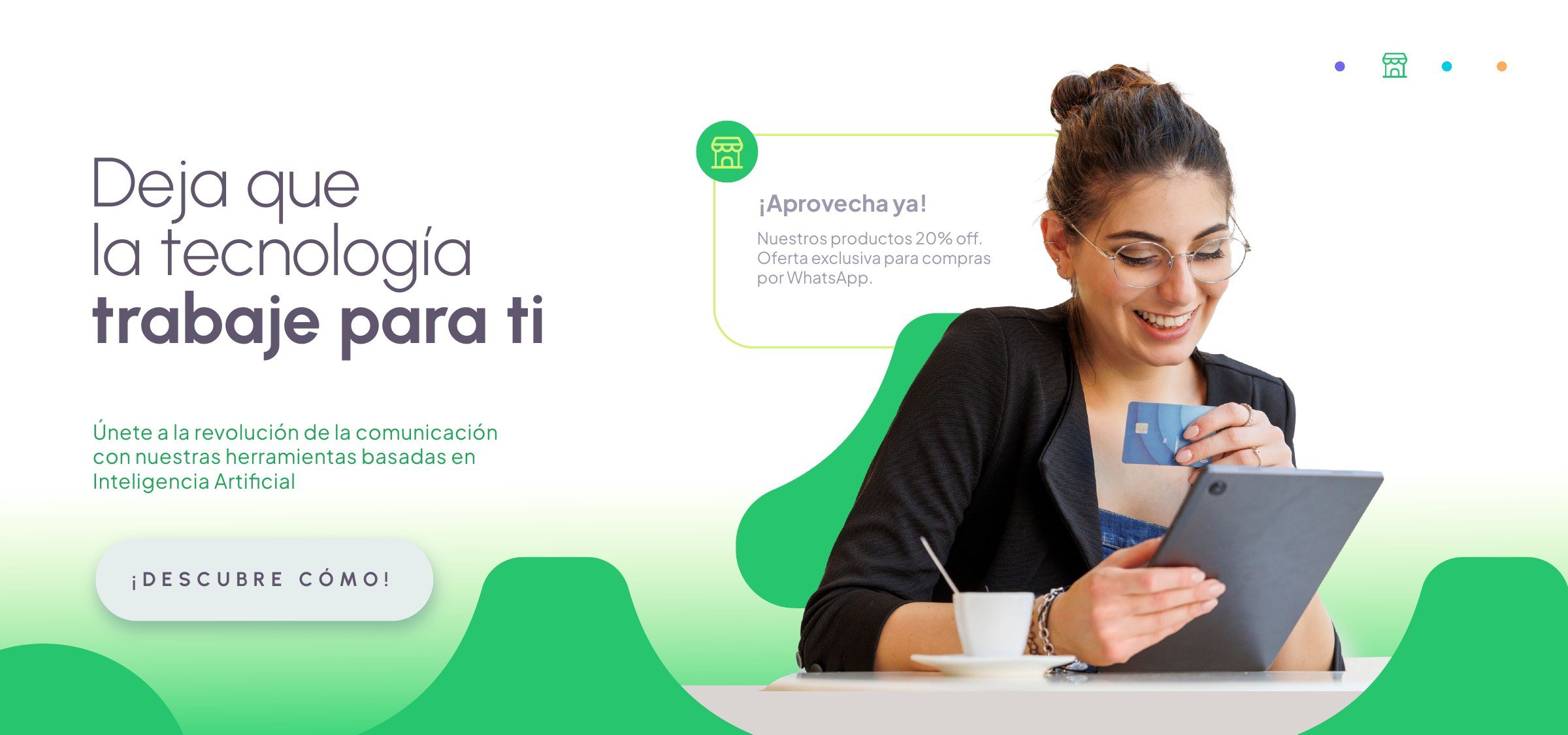 Deja que la tecnología trabaje para ti. Oferta por WhatsApp.