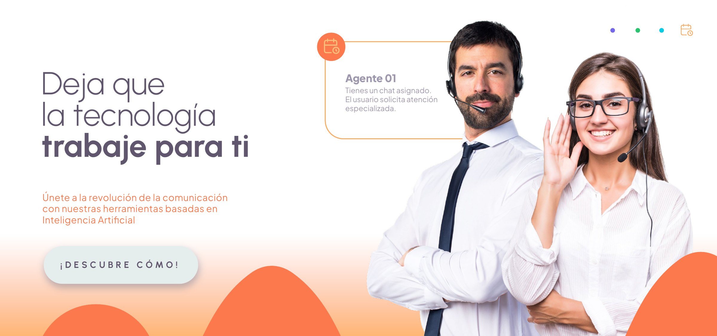 Deja que la tecnología trabaje para ti. Chat asignado al agente 01.